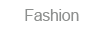 Fashion